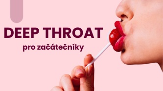 Jak na deepthroat pro začátečníky: naučit se ho může každá!