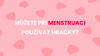Můžete používat při menstruaci erotické hračky?