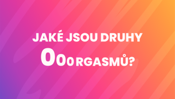Jaké jsou druhy orgasmu: kolik jich existuje a jak jich dosáhnout?